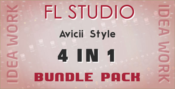 4 in 1 FL Studio Templates Bundle - Avicii Style (Idea Work Remake)