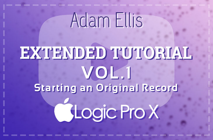 Adam Ellis Extended Tutorial Vol. 1 - Starting an Original Record