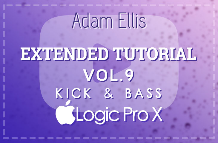 Adam Ellis Extended Tutorial Vol. 10 - Kick & Bass For Prog Tune