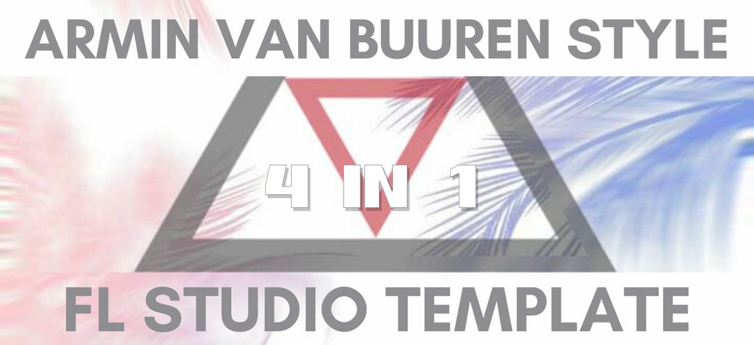 Armin Van Buuren Style Trance FL Studio Template Bundle (4 in 1)